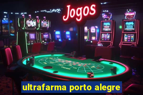 ultrafarma porto alegre